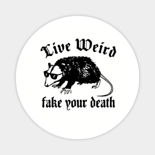 Live Weird, Fake Your Death Magnet